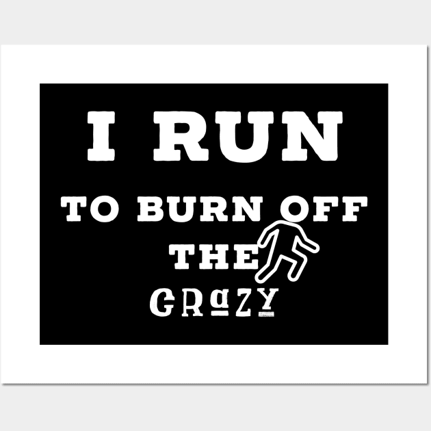 I run to burn off the crazy Wall Art by Raw Designs LDN